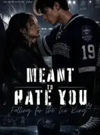 MEANT TO HATE YOU; FALLING FOR THE ICE KING Novel Cover