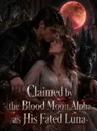 Claimed by the Blood Moon Alpha as His Fated Luna Novel Cover