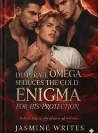 Desperate Omega Seduces The Cold Enigma For His Protection  Novel Cover