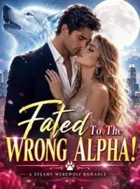 Fated To The Wrong Alpha! Novel Cover