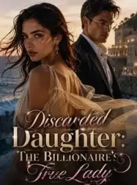 Discarded Daughter: The Billionaire's True Lady Novel Cover