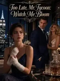 Too Late, Mr. Tycoon: Watch Me Bloom Novel Cover