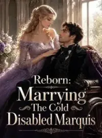 Reborn: Marrying The Cold Disabled Marquis