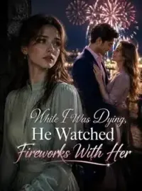 While I Was Dying, He Watched Fireworks With Her Novel Cover