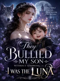 They Bullied My Son Without Knowing I Was the Luna Novel Cover