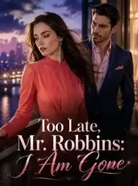 Too Late, Mr. Robbins: I Am Gone Novel Cover