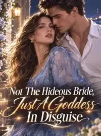 Not The Hideous Bride, Just A Goddess In Disguise Novel Cover