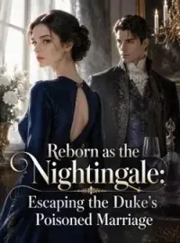 Reborn as the Nightingale: Escaping the Duke's Poisoned Marriage