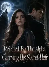 Rejected By The Alpha, Carrying His Secret Heir Novel Cover