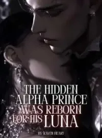 The Hidden Alpha Prince Was Reborn For His Luna Novel Cover