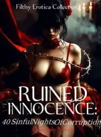 RUINED INNOCENCE: 40 SINFUL NIGHTS OF CORRUPTION  Novel Cover