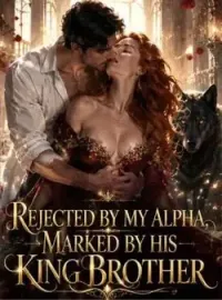 Rejected By My Alpha, Marked By His King Brother Novel Cover