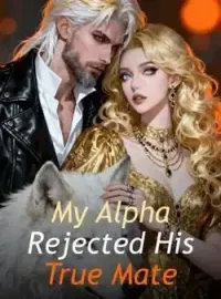 My Alpha Rejected His True Mate Novel Cover