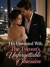 His Unwanted Wife, The Tycoon's Unforgettable Obsession Novel Cover