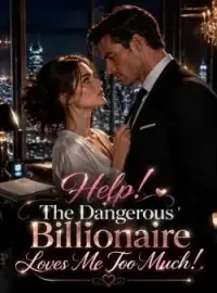 Help! The Dangerous Billionaire Loves Me Too Much! Novel Cover