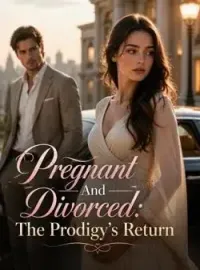 Pregnant And Divorced: The Prodigy's Return Novel Cover