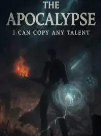 The apocalypse: I can copy any talent  Novel Cover