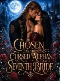 Chosen as the Cursed Alpha's Seventh Bride