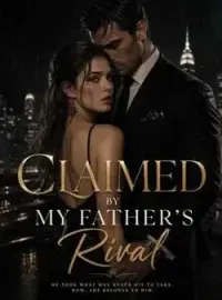 Claimed by My Father's Rival  Novel Cover