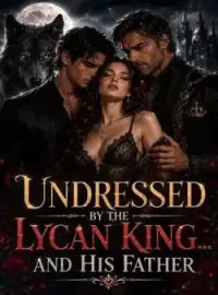 Undressed By The Lycan King...And His Father! Novel Cover