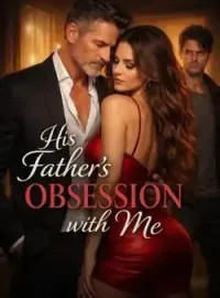 His father's obsession with me  Novel Cover