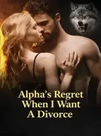Alpha's Regret: When I Want a Divorce Novel Cover