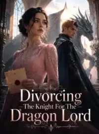 Divorcing The Knight For The Dragon Lord