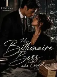 My Billionaire Boss Who Loved Me.