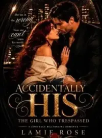 Accidentally His: The Girl Who Trespassed Novel Cover