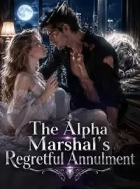 The Alpha Marshal's Regretful Annulment