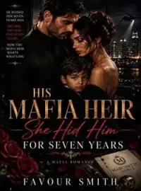 HIS MAFIA HEIR SHE HID FOR SEVEN YEARS  Novel Cover