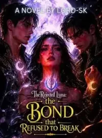 The Rejected Luna: The Bond That Refused To Break  Novel Cover