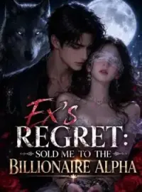 Ex's Regret: Sold Me to the Billionaire Alpha Novel Cover