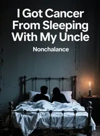 I Got Cancer From Sleeping With My Uncle Novel Cover