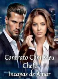 Capa do Romance Contrato Com Meu Chefe Incapaz de Amar