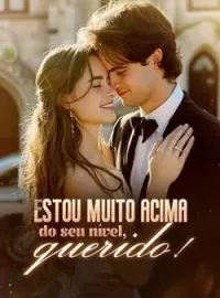 Estou muito acima do seu nível, querido!