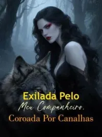 Capa do Romance Exilada Pelo Meu Companheiro, Coroada Por Canalhas