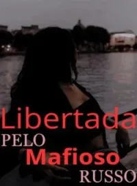 Capa do Romance Libertada pelo Mafioso Russo 