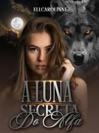 Capa do Romance A Luna Secreta do Alfa