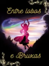 Entre Lobos e Bruxas