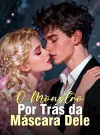 Capa do Romance O Monstro Por Trás da Máscara Dele