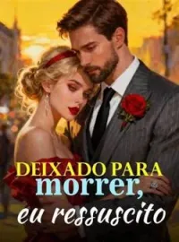 Capa do Romance Deixado para morrer, eu ressuscito