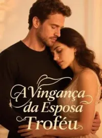 A Vingança da Esposa Troféu