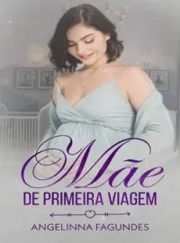 Capa do Romance Mãe de Primeira Viagem - Especial das mães 