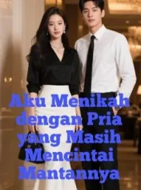 Sampul Novel Aku Menikah dengan Pria yang Masih Mencintai Mantannya