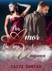 Capa do Romance Por Amor ou Por Vingança - Spin off Virgindade Leiloada
