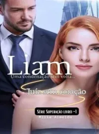 Capa do Romance Liam - Juiz sem coração - Série Superação 1