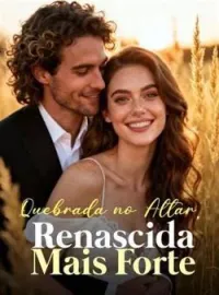 Capa do Romance Quebrada no Altar, Renascida Mais Forte