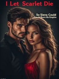 I Let Scarlett Die So Siena Could Burn His Empire Novel Cover