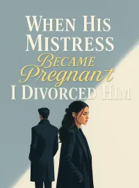 When His Mistress Became Pregnant I Divorced Him Novel Cover